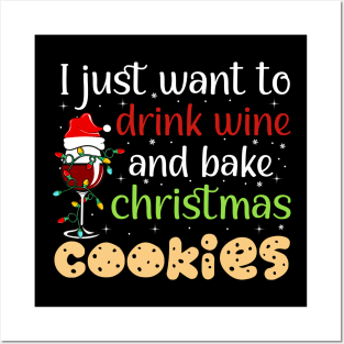 I Just Want To Drink Wine And Bake Christmas Cookies Posters and Art